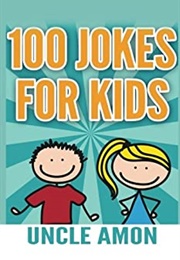 100 Jokes for Kids (Uncle Amon)