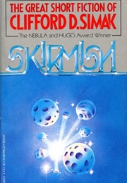 Skirmish: The Great Short Fiction of Clifford D. Simak (Clifford D. Simak)