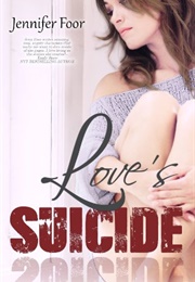 Love's Suicide (Jennifer Foor)