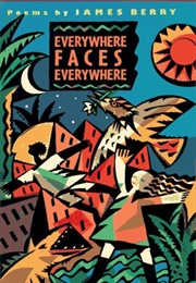Everywhere Faces Everywhere: Poems (James Berry)