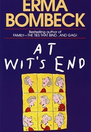 At Wits End (Erma Bombeck)