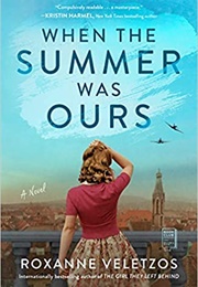 When the Summer Was Ours (Roxanne Veletzos)