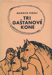 Tri Gaštanové Kone (Margita Figuli)