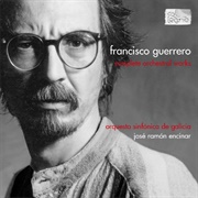 Complete Orchestral Works - Francisco Guerrero/Orquesta Sinfónica De Galicia/José Ramón Encinar