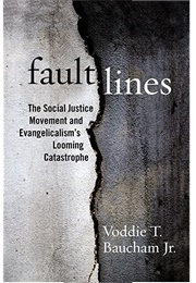Fault Lines: The Social Justice Movement and Evangelicalism's Looming Catastrophe (Voddie T. Baucham, Jr.)