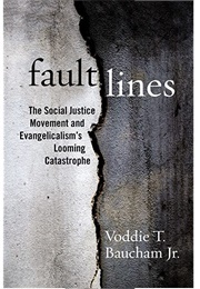 Fault Lines: The Social Justice Movement and Evangelicalism&#39;s Looming Catastrophe (Voddie T. Baucham, Jr.)