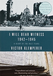 I Will Bear Witness, 1942-1945 (Victor Klemperer)