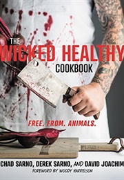 The Wicked Healthy Cookbook (Chad Sarno)