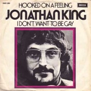 Hooked on a Feeling .. Jonathan King