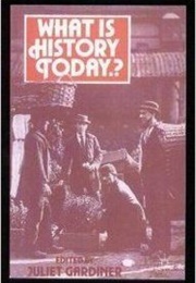 What Is History Today? (Juliet Gardiner)