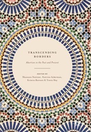 Transcending Borders: Abortion in the Past and Present (Shannon Stettner)