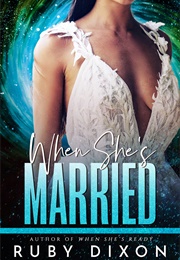 When She's Married (Ruby Dixon)