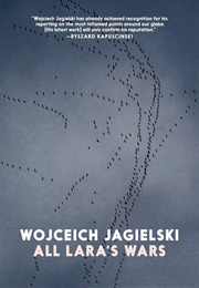 All Lara's Wars (Wojciech Jagielski)