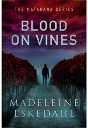 Blood on Vines (Madeleine Eskedahl)