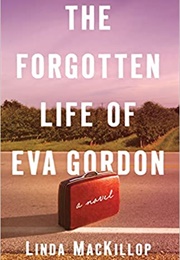 The Forgotten Life of Eva Gordon (Linda MacKillop)