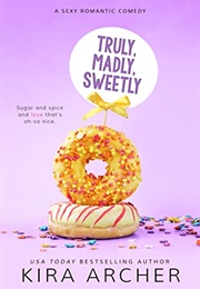 Truly, Madly, Sweetly (Kira Archer)