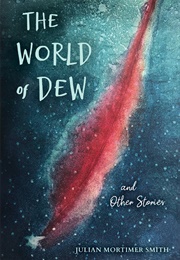 The World of Dew and Other Stories (Julian Mortimer Smith)
