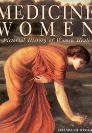 Medicine Women: A Pictoral History of Women Healers (Elisabeth Brooke)