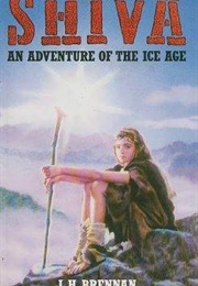 Shiva: An Adventure of the Ice Age (J.H. Brennan)