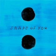 "Shape of You" – Ed Sheeran