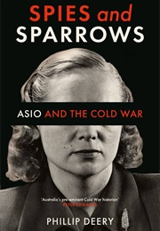 Spies and Sparrows (Phillip Deery)