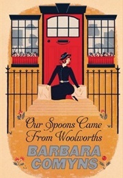 Our Spoons Came From Woolworths (Barbara Comyns)