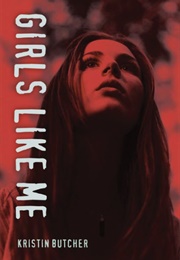 Girls Like Me (Kristin Butcher)