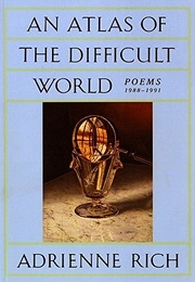An Atlas of the Difficult World (Adrienne Rich)