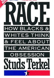 Race How Blacks and Whites Think About the American Obsession (Studs Terkel)