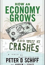 How an Economy Grows and Why It Crashes (Peter D. Schiff)