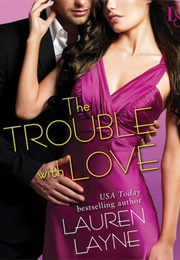 The Trouble With Love (Sex, Love & Stiletto, #4) (Lauren Layne)
