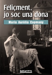 Feliçment, Jo Sóc Una Dona (Maria Aurèlia Capmany)