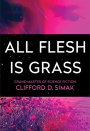 All Flesh Is Grass (Clifford D. Simak)