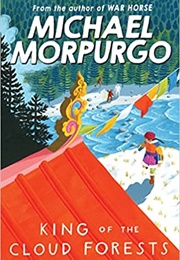 King of the Cloud Forests (Michael Morpurgo)