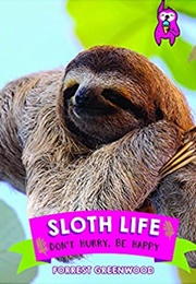 Sloth Life - Don&#39;t Hurry, Be Happy (Forrest Greenwood)