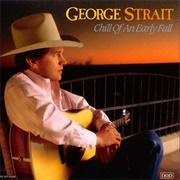 Chill of an Early Fall - George Strait