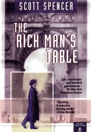 The Rich Man's Table (Scott Spencer)
