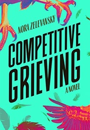 Competitive Grieving (Nora Zelevansky)