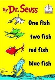 One Fish Two Fish Red Fish Blue Fish (Dr. Seuss)