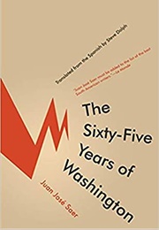 The Sixty-Five Years of Washington (Juan José Saer)