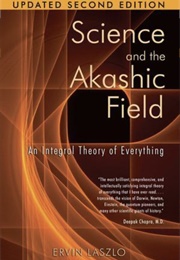 Science and the Akashic Field (Ervin Laszlo)