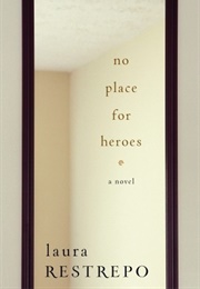 No Place for Heroes (Laura Restrepo)