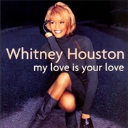 "My Love Is Your Love" by Whitney Houston (1998)
