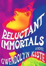 Reluctant Immortals (Gwendolyn Kiste)