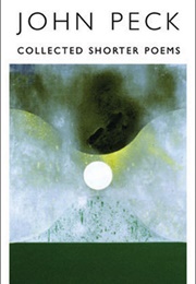 The Collected Poems of John Peck (John Peck)