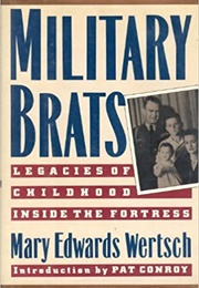 Military Brats: Legacies From Inside the Fortress (Mary Wertsch)