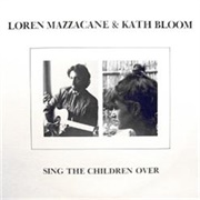 Kath Bloom & Loren Mazzacane - Sing the Children Over