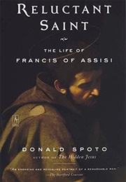 Reluctant Saint: The Life of Francis of Assisi (Spoto, Donald)