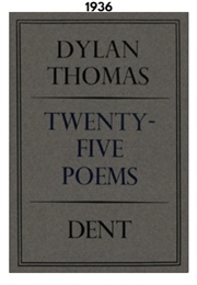 Twenty-Five Poems (1936) (Dylan Thomas)