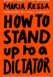 How to Stand Up to a Dictator (Maria Ressa)